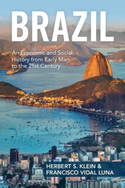 Brazil - An Economic and Social History from Early Man to the 21st Century