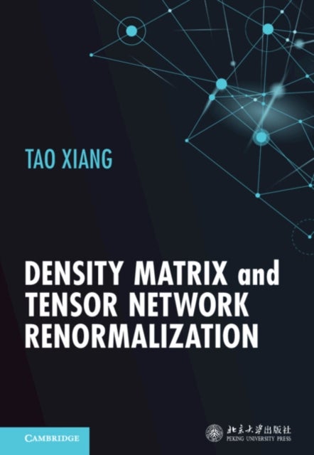 Bilde av Density Matrix And Tensor Network Renormalization Av Tao (chinese Academy Of Sciences Beijing) Xiang