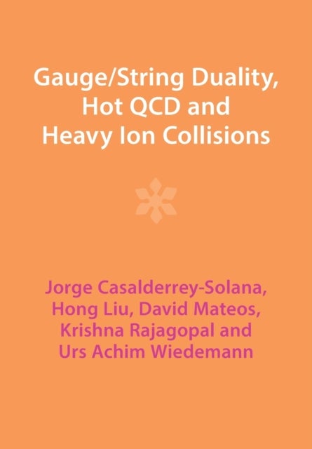 Bilde av Gauge/string Duality, Hot Qcd And Heavy Ion Collisions Av Jorge (universitat De Barcelona) Casalderrey-solana, Hong (universitat De Barcelona) Liu, Da