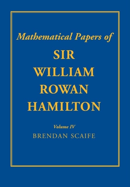Bilde av The Mathematical Papers Of Sir William Rowan Hamilton: Volume 4 Av William Rowan Hamilton