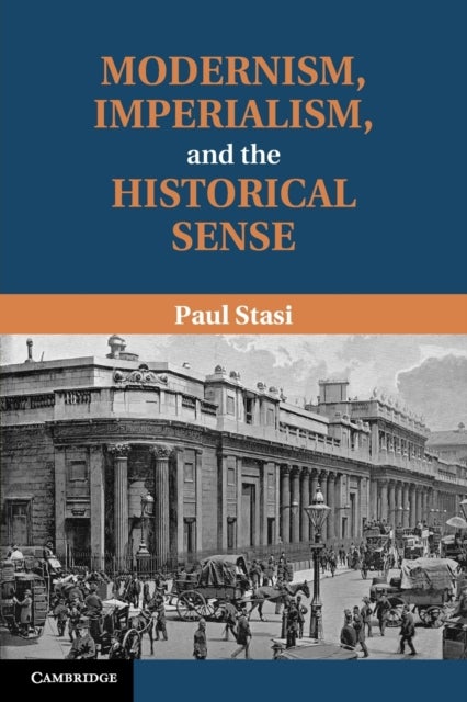 Bilde av Modernism, Imperialism And The Historical Sense Av Paul (professor University At Albany State University Of New York) Stasi