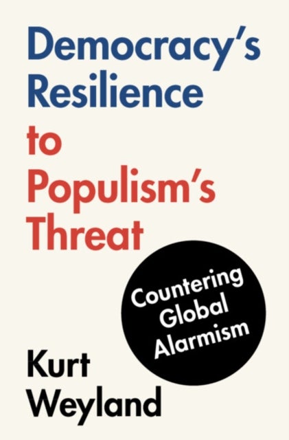 Democracy's Resilience to Populism's Threat - Countering Global Alarmism
