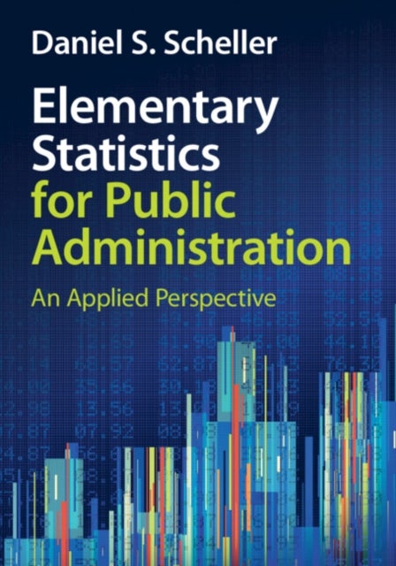 Elementary Statistics for Public Administration - An Applied Perspective