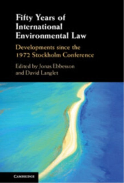 Fifty Years of International Environmental Law - Developments since the 1972 Stockholm Conference