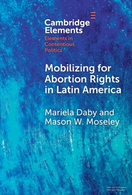 Bilde av Mobilizing For Abortion Rights In Latin America Av Mariela (reed College Oregon) Daby, Mason W. (west Virginia University) Moseley