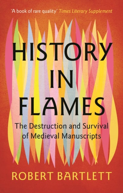 History in Flames - The Destruction and Survival of Medieval Manuscripts