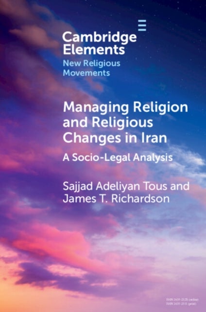 Managing Religion and Religious Changes in Iran - A Socio-Legal Analysis
