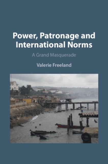 Power, Patronage and International Norms - A Grand Masquerade