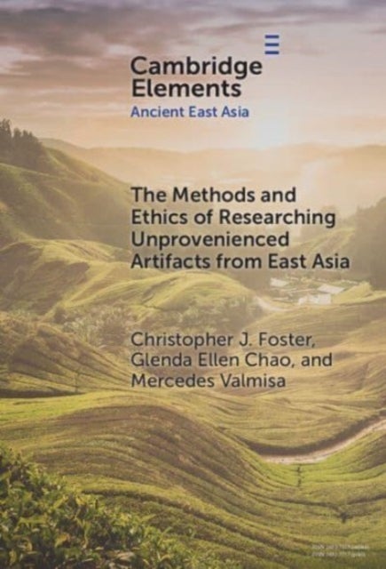 Bilde av The Methods And Ethics Of Researching Unprovenienced Artifacts From East Asia Av Glenda (ursinus College Pennsylvania) Chao, Christopher J. Foster, Me