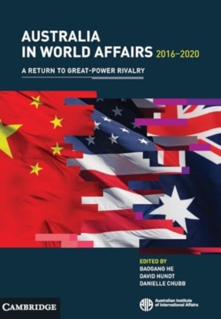 Australia in World Affairs 2016¿2020: Volume 13 - A Return to Great-Power Rivalry