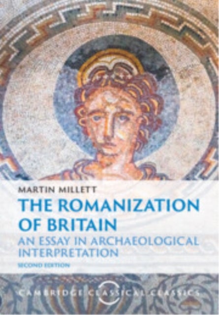 The Romanization of Britain - An Essay in Archaeological Interpretation