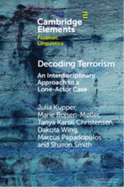 Decoding Terrorism - An Interdisciplinary Approach to a Lone-Actor Case