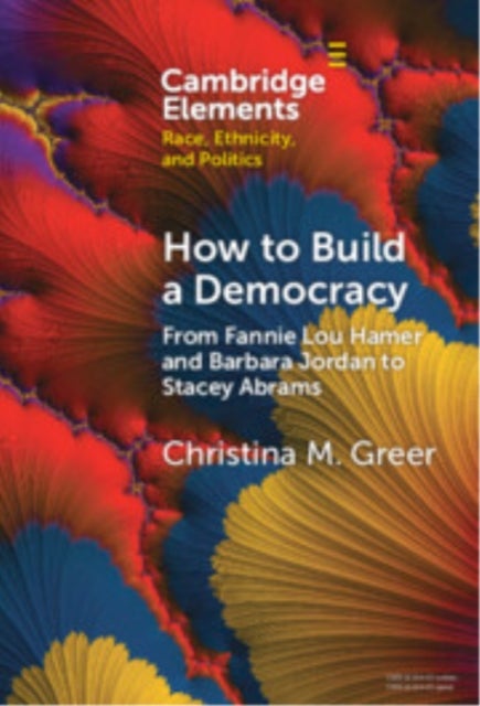 How to Build a Democracy - From Fannie Lou Hamer and Barbara Jordan to Stacey Abrams