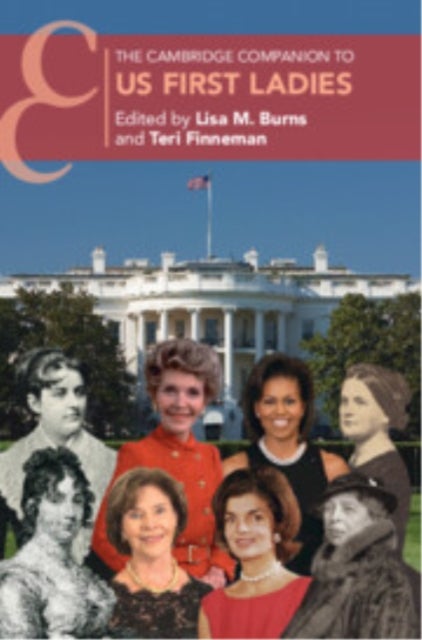 The Cambridge Companion to US First Ladies