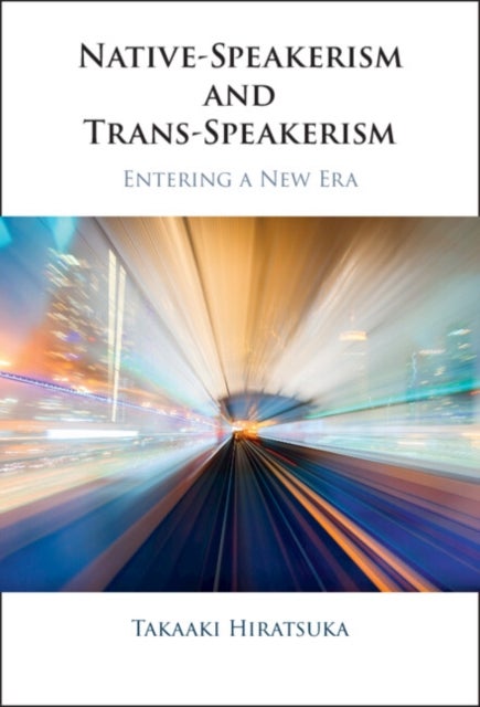 Native-Speakerism and Trans-Speakerism - Entering a New Era