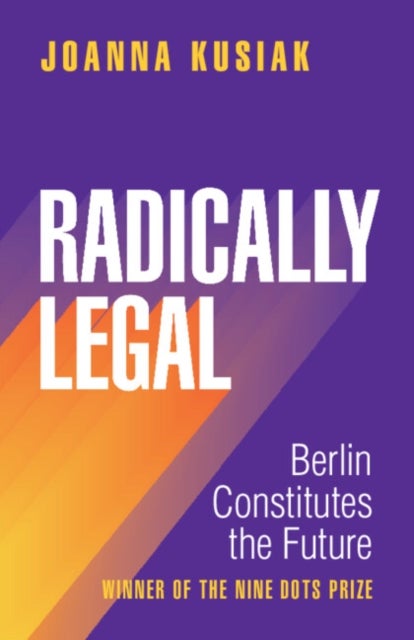 Radically Legal - Berlin Constitutes the Future