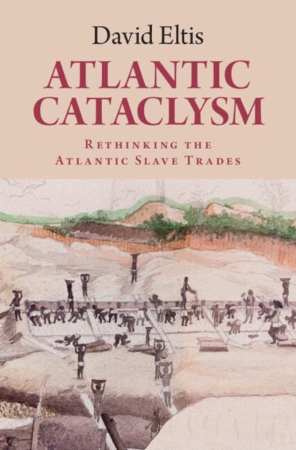 Atlantic Cataclysm - Rethinking the Atlantic Slave Trades