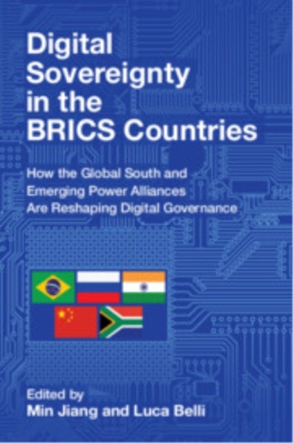 Digital Sovereignty in the BRICS Countries - How the Global South and Emerging Power Alliances Are Reshaping Digital Governance