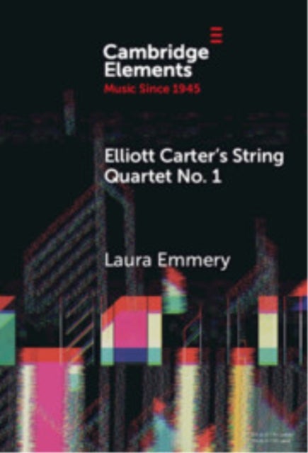 Elliott Carter's String Quartet No. 1 - Myths, Narratives, and Cold War Cultural Diplomacy