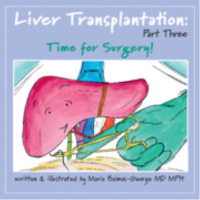 Liver Transplantation: Volume 3 - Time for Surgery