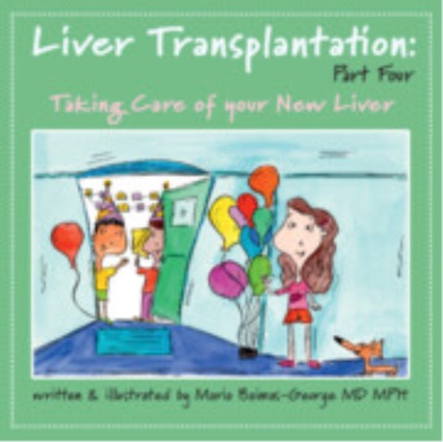 Liver Transplantation: Volume 4 - Taking Care of Your New Liver
