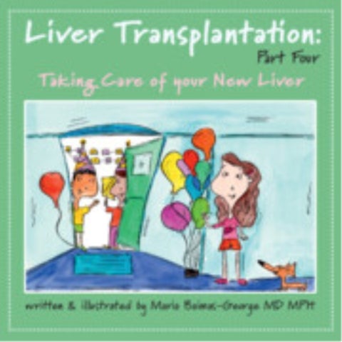 Liver Transplantation: Volume 4 - Taking Care of Your New Liver