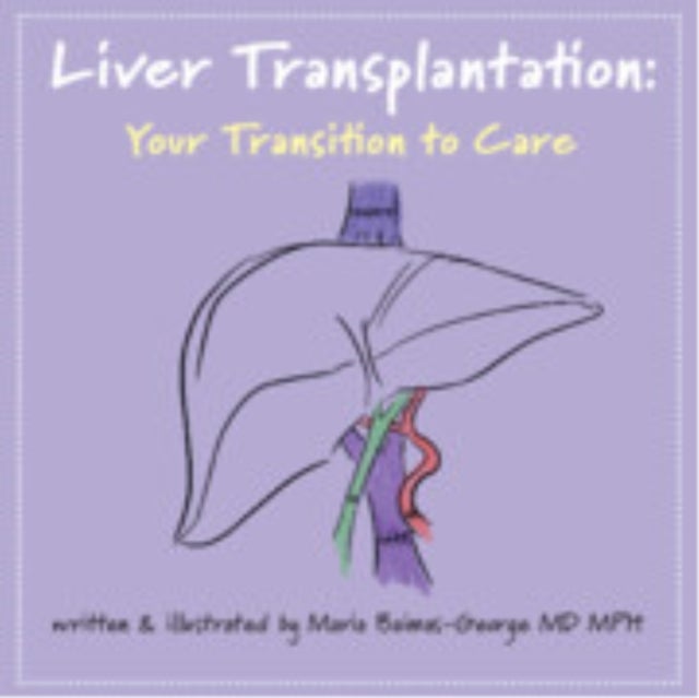 Liver Transplantation: Volume 5 - Your Transition to Care