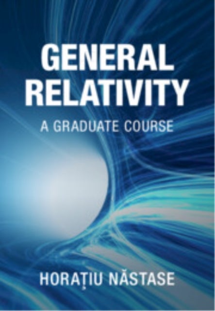 General Relativity - A Graduate Course