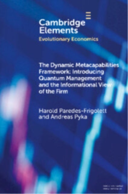 The Dynamic Metacapabilities Framework - Introducing Quantum Management and the Informational View of the Firm