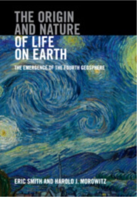 The Origin and Nature of Life on Earth - The Emergence of the Fourth Geosphere