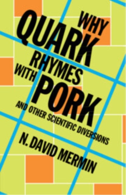 Why Quark Rhymes with Pork - And Other Scientific Diversions
