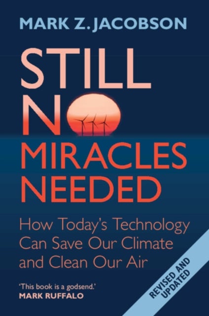 Still No Miracles Needed - How Today's Technology Can Save Our Climate and Clean Our Air