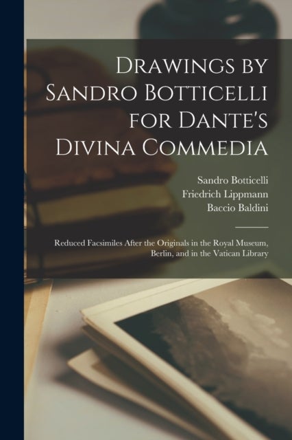Bilde av Drawings By Sandro Botticelli For Dante&#039;s Divina Commedia Av Friedrich 1839-1903 Lippmann, Baccio Baldini