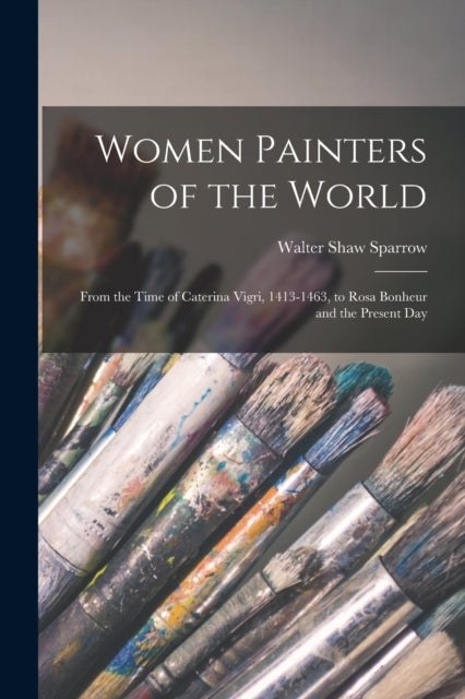 Bilde av Women Painters Of The World [microform] Av Walter Shaw 1862-1940 Sparrow