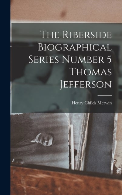 Bilde av The Riberside Biographical Series Number 5 Thomas Jefferson Av Henry Childs Merwin