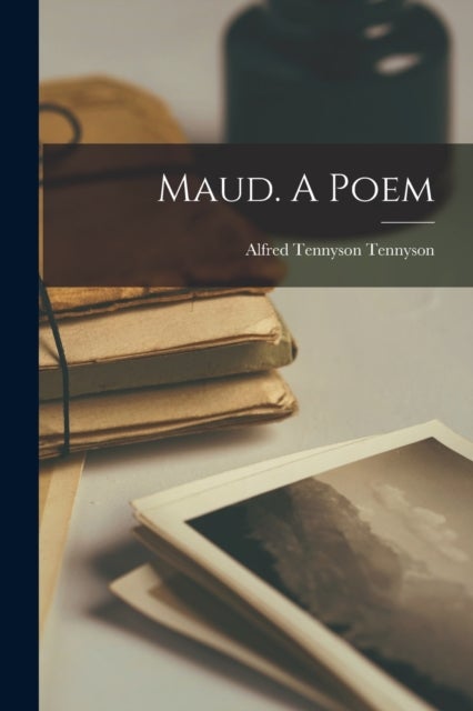 Bilde av Maud. A Poem Av Lord Alfred Baron Tennyson