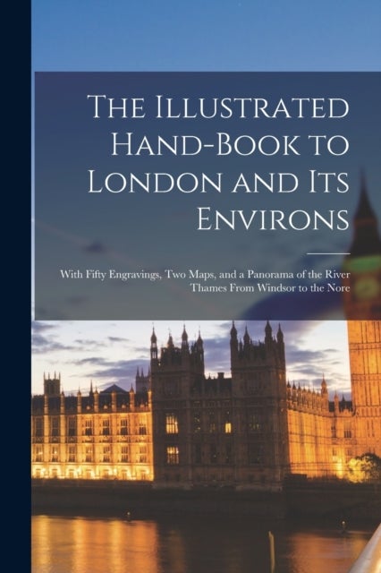 Bilde av The Illustrated Hand-book To London And Its Environs Av Anonymous