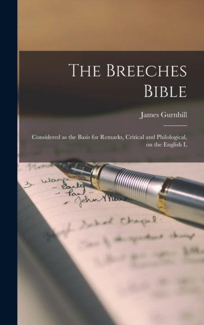 The Breeches Bible - Considered as the Basis for Remarks, Critical and Philological, on the English L