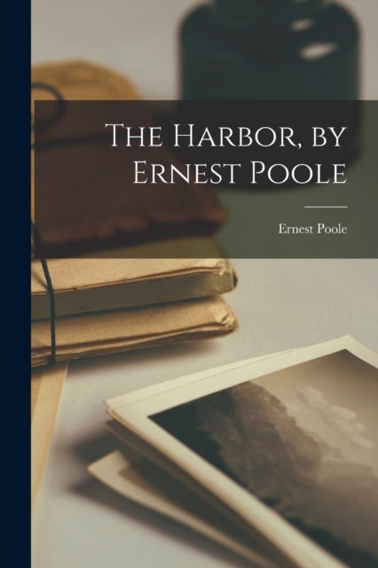 Bilde av The Harbor, By Ernest Poole Av Ernest Poole