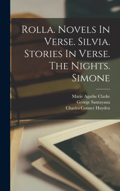 Bilde av Rolla. Novels In Verse. Silvia. Stories In Verse. The Nights. Simone Av Alfred De Musset