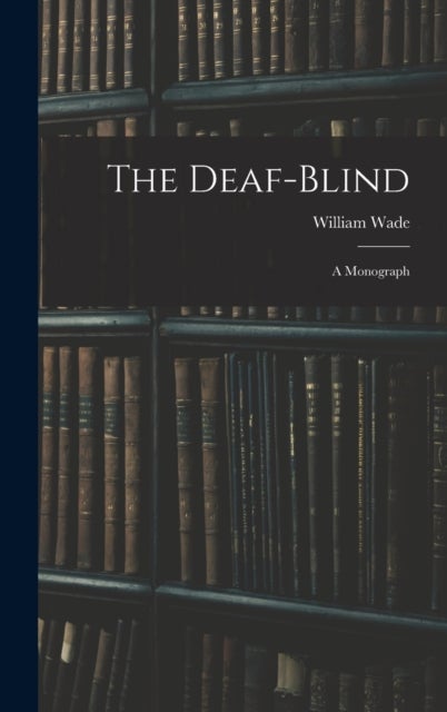 The Deaf-Blind - A Monograph