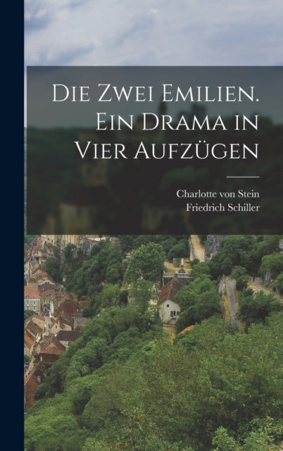 Bilde av Die Zwei Emilien. Ein Drama In Vier Aufzugen Av Charlotte Von Stein, Friedrich Schiller