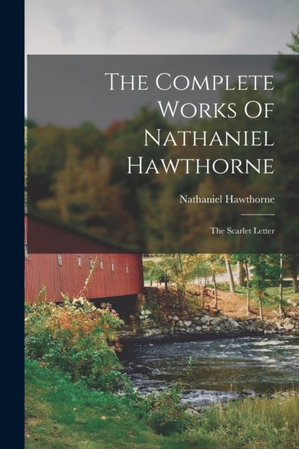 Bilde av The Complete Works Of Nathaniel Hawthorne Av Nathaniel Hawthorne