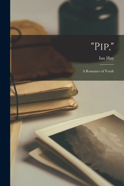 "Pip," - A Romance of Youth