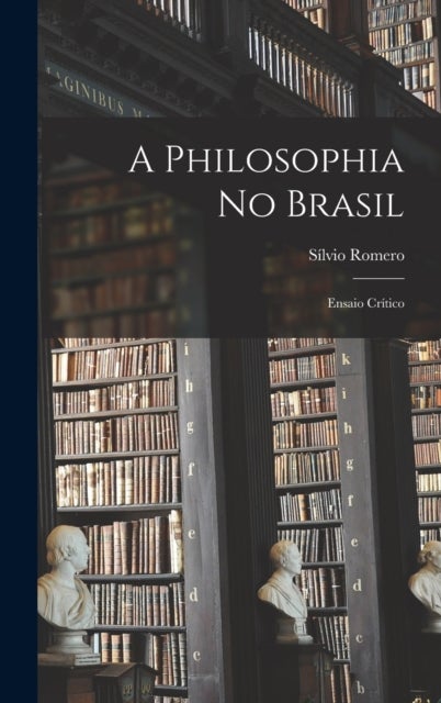 A Philosophia No Brasil - Ensaio Critico