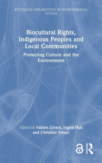 Biocultural Rights, Indigenous Peoples and Local Communities - Protecting Culture and the Environment