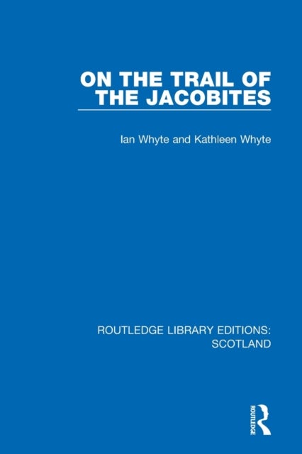 Bilde av On The Trail Of The Jacobites Av Ian Whyte, Kathleen Whyte