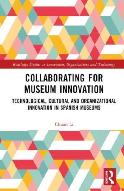 Collaborating for Museum Innovation - Technological, Cultural, and Organisational Innovation in Spanish Museums