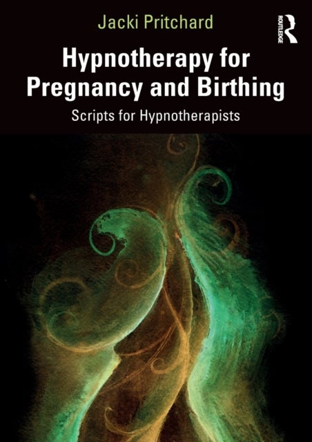 Hypnotherapy for Pregnancy and Birthing - Scripts for Hypnotherapists