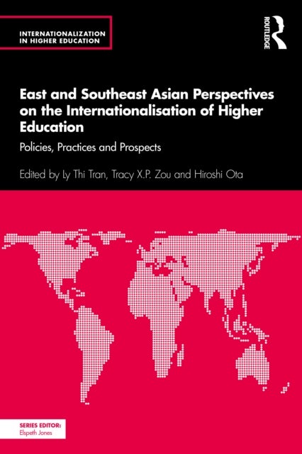 East and Southeast Asian Perspectives on the Internationalisation of Higher Education - Policies, Practices and Prospects
